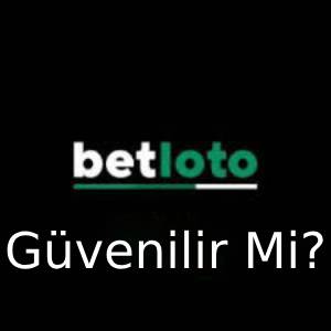 betloto güvenilir mi
